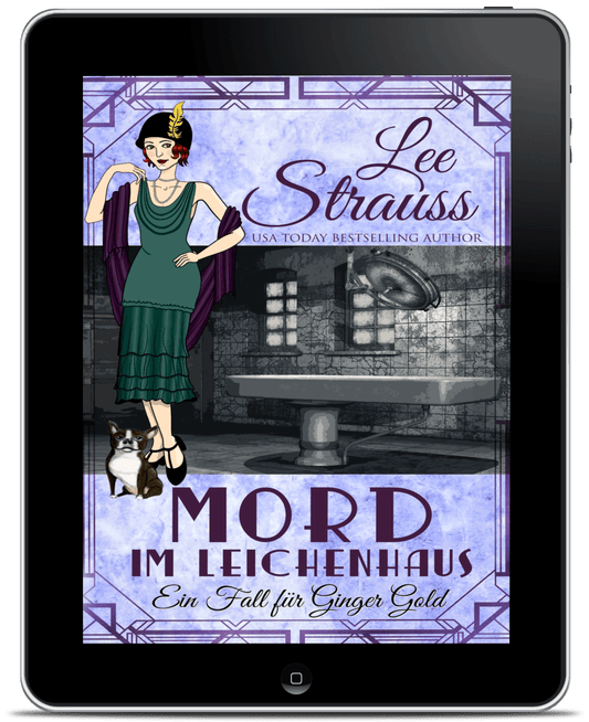 Mord im Leichenhaus - Ein Fall für Ginger Gold (E-book) #5 by Lee Strauss – 1920s Cozy Mystery (Ginger Gold Series)