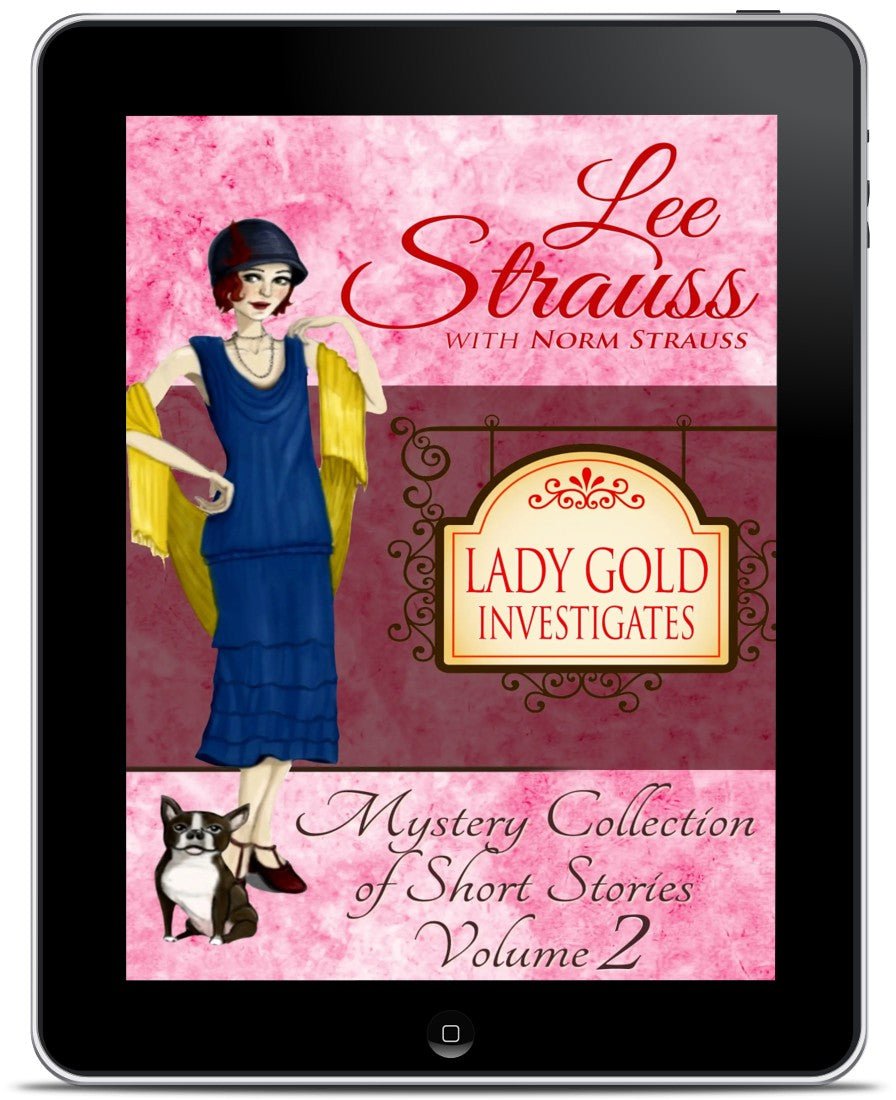 Lady Gold Investigates Vol. 2 – Ginger Gold Short Story Mysteries (Ebook) by Lee Strauss – 1920s Cozy Mystery (Ginger Gold Series)