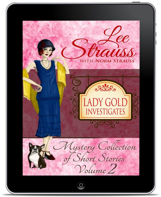 Lady Gold Investigates Vol. 2 – Ginger Gold Short Story Mysteries (Ebook) by Lee Strauss – 1920s Cozy Mystery (Ginger Gold Series)