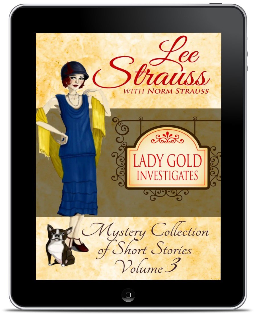 Lady Gold Investigates Vol. 3 – Ginger Gold Short Story Mysteries (Ebook) by Lee Strauss – 1920s Cozy Mystery (Ginger Gold Series)
