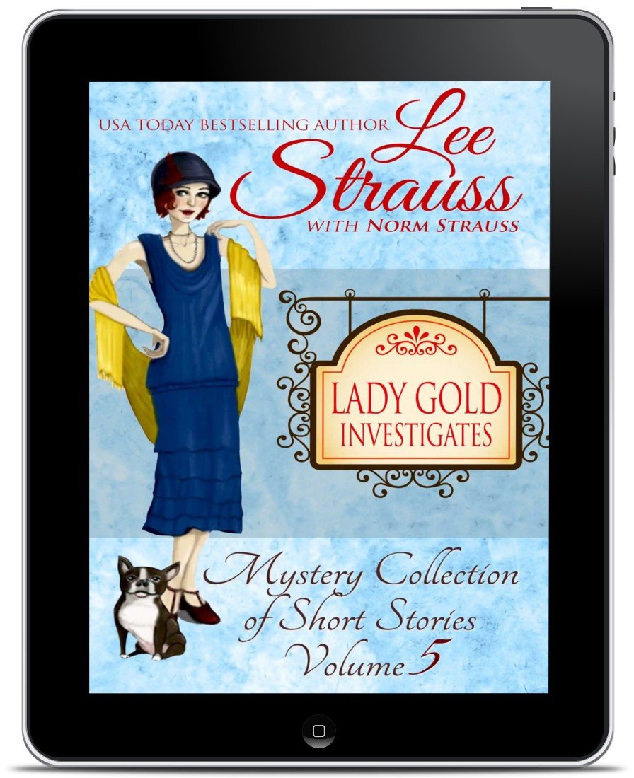 Lady Gold Investigates Vol. 5 – Ginger Gold Short Story Mysteries (Ebook) by Lee Strauss – 1920s Cozy Mystery (Ginger Gold Series)