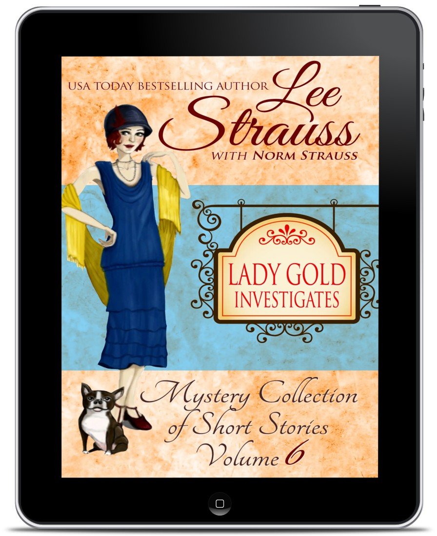 Lady Gold Investigates Vol. 6 – Ginger Gold Short Story Mysteries (Ebook) by Lee Strauss – 1920s Cozy Mystery (Ginger Gold Series)
