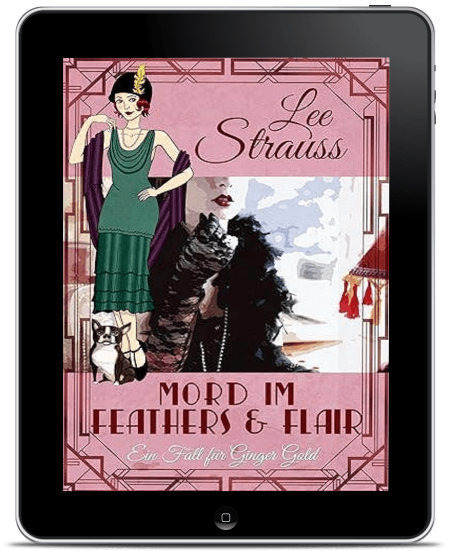 Mord im Feathers & Flair - Ein Fall Für Ginger Gold (Ebook) #4 by Lee Strauss – 1920s Cozy Mystery (Ginger Gold Series)