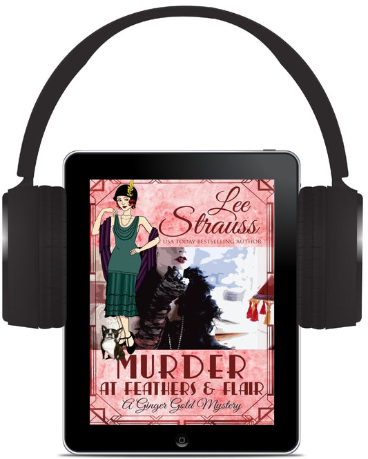 Murder at Feathers & Flair – A Ginger Gold Mystery #4 (Audiobook) by Lee Strauss – 1920s Cozy Mystery (Ginger Gold Series)