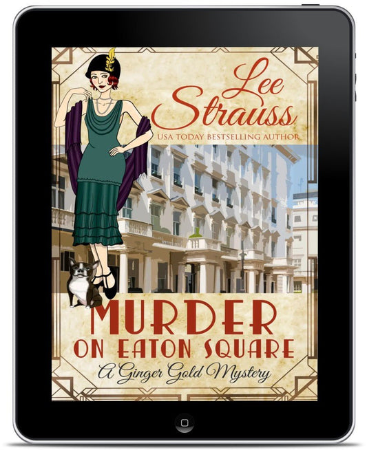 Murder on Eaton Square - A Ginger Gold Mystery (Ebook) #10 - Murder Mysteries by Lee Strauss – 1920s Cozy Mystery (Ginger Gold Series)