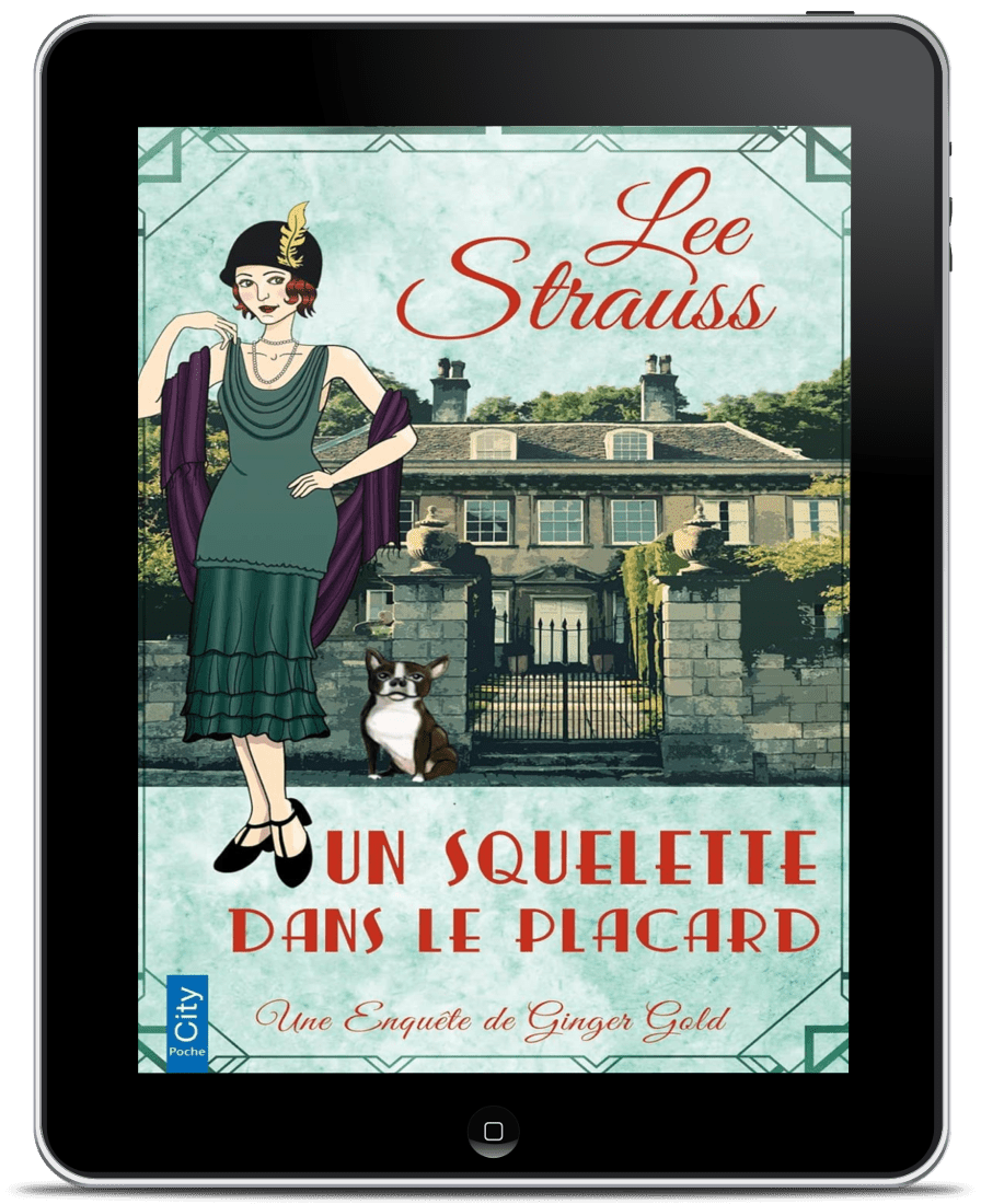 Un squelette dans le placard - Les enquêtes de Ginger Gold (Ebook) #2 by Lee Strauss – 1920s Cozy Mystery (Ginger Gold Series)