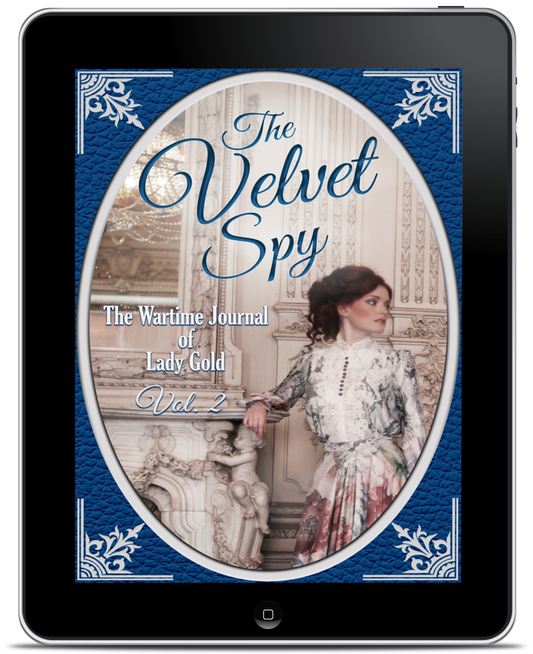 The Velvet Spy: The Wartime Journal of Lady Gold - Volume Two (E-book)