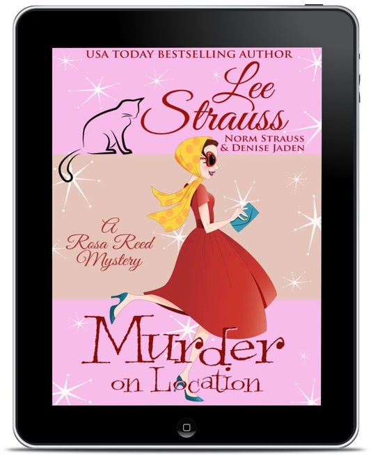 Murder on Location, A Rosa Reed Mystery, a 1950s cozy historical mystery, ebook, by Lee Strauss