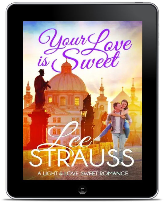 Your Love Is Sweet - A Light & Love Series (Ebook) #2 - Shop Lee Strauss Books